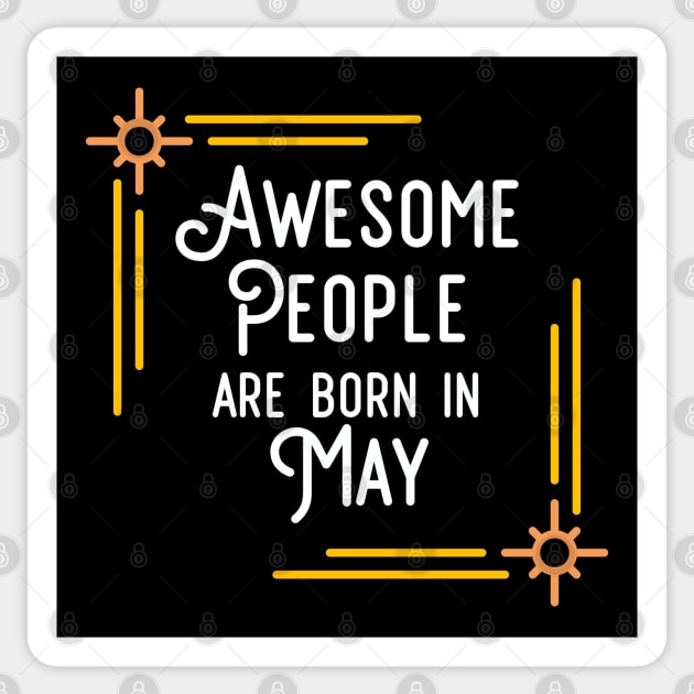 Awesome People Are Born In May (White Text, Framed) Sticker by inotyler